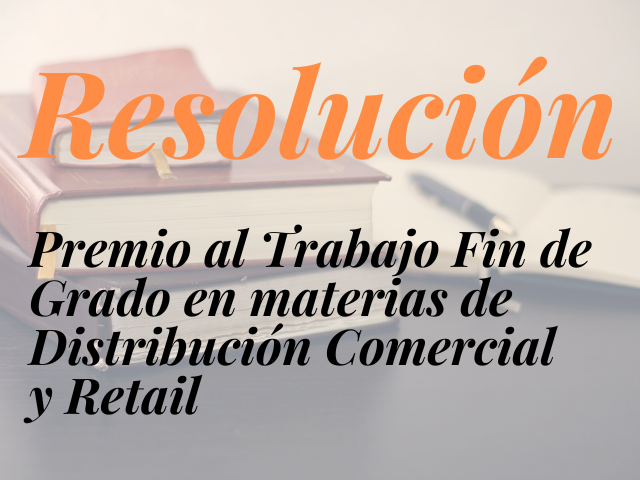 Resolución Premio al Trabajo de Fin de Grado en materias de Distribución Comercial y Retail