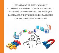Publicación del libro Estrategias de Distribución y Comportamiento de Compra Multicanal: Tendencias y Oportunidades para que Fabricante y Distribuidor Rentabilicen sus Decisiones d